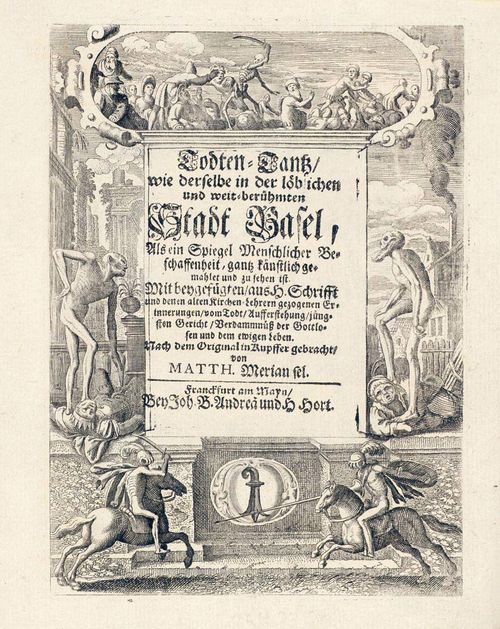 TOTENTANZ - Merian, Matthäus. Todten-Tantz/ wie derselbe in der löblichen und welt-berühmten Stadt Basel,  als en Spiegel Menschlicher Beschaffenheit, gantz künstlich gemahlet und zu sehen ist. Mit beygefügten/ aus H. Schrift ... Erinnerungen ... /vom Todt/ Aufferstehung/  jüngsten gericht ... . Nach dem Original in Kupffer gebracht von Matthäus Merian. Franckfurt am Mayn, Andreas und Hort, o.J. 198 S., [1] Bl.  Lose Bogen, ohne Einband. Titelblatt mit gestochener figürlicher Titelbordüre, 42 Kupfer mit Totentanz-Darstellungen und 2  Kupfertaf. ("Memento mori"). Wüthrich, III, 360, 7. - 7. Ausgabe "wohl zwischen 1700 und 1725".  Mit Vorrede von Matthäus Merian d.Ae. und Stadtbeschreibung von Aeneas Sylvius Piccolomini.