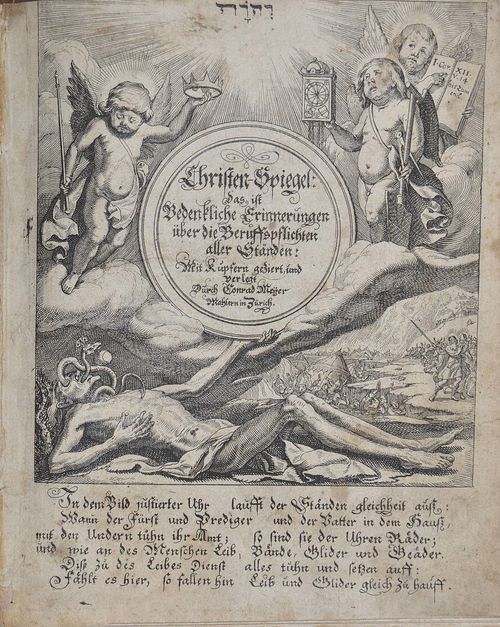 Müller, Georg. Christenspiegel: Das ist Bedenkliche Errinnerungen über die Berufspflichten aller Ständen: Mit Kupfern geziert, und verlegt Durch Conrad Meyer Mahlern in Zürich, 1657. 8°. Gest. Titel u. 15 halbseit. gest. Textkupfern von Conrad Meyer. [20] Bl. Späterer HLdr.-Bd., die Deckel mit einem Inkunabelbl. kaschiert. (Etwas stockfleckig).